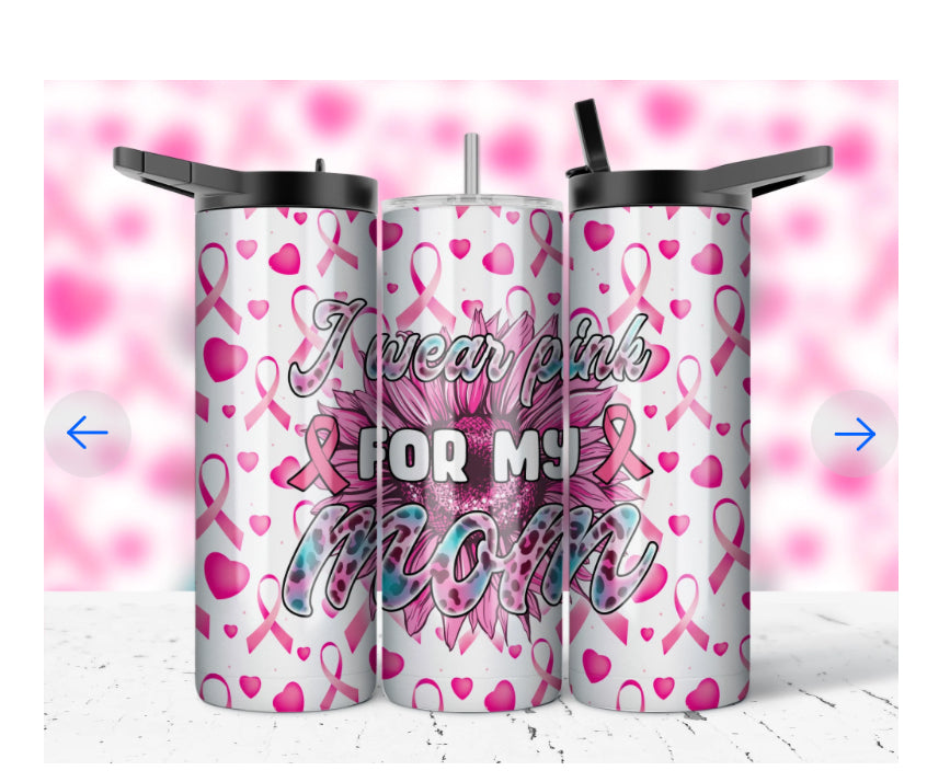 20oz I WEAR PINK FOR MY MOM TUMBLER