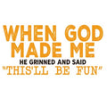 SWEATSHIRT — WHEN GOD MADE ME